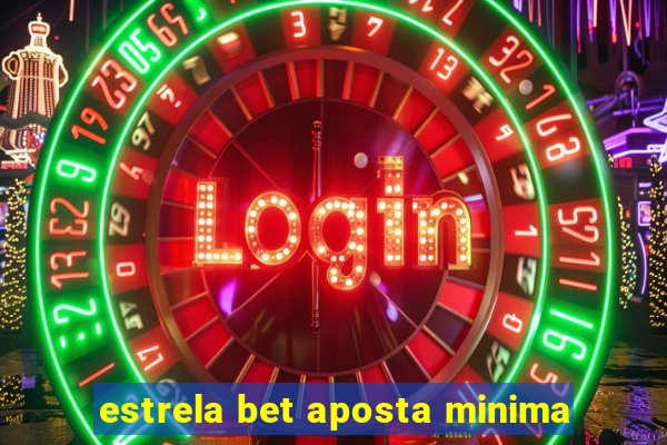 estrela bet aposta minima